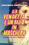 montecristo  La vendetta è un ballo in maschera. Un anno con “Il conte di Montecristo”