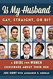 Is My Husband Gay, Straight, or Bi?: A Guide for Women Concerned about Their Men