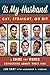 Is My Husband Gay, Straight, or Bi?: A Guide for Women Concerned about Their Men