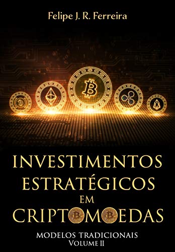 Investimentos Estratégicos em Criptomoedas: Modelos Tradicionais ...