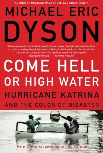 Come Hell or High Water: Hurricane Katrina and the Color of Disaster