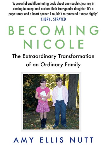 Télécharger Becoming Nicole: The Extraordinary Transformation of an Ordinary Family (English Edition) Francais PDF