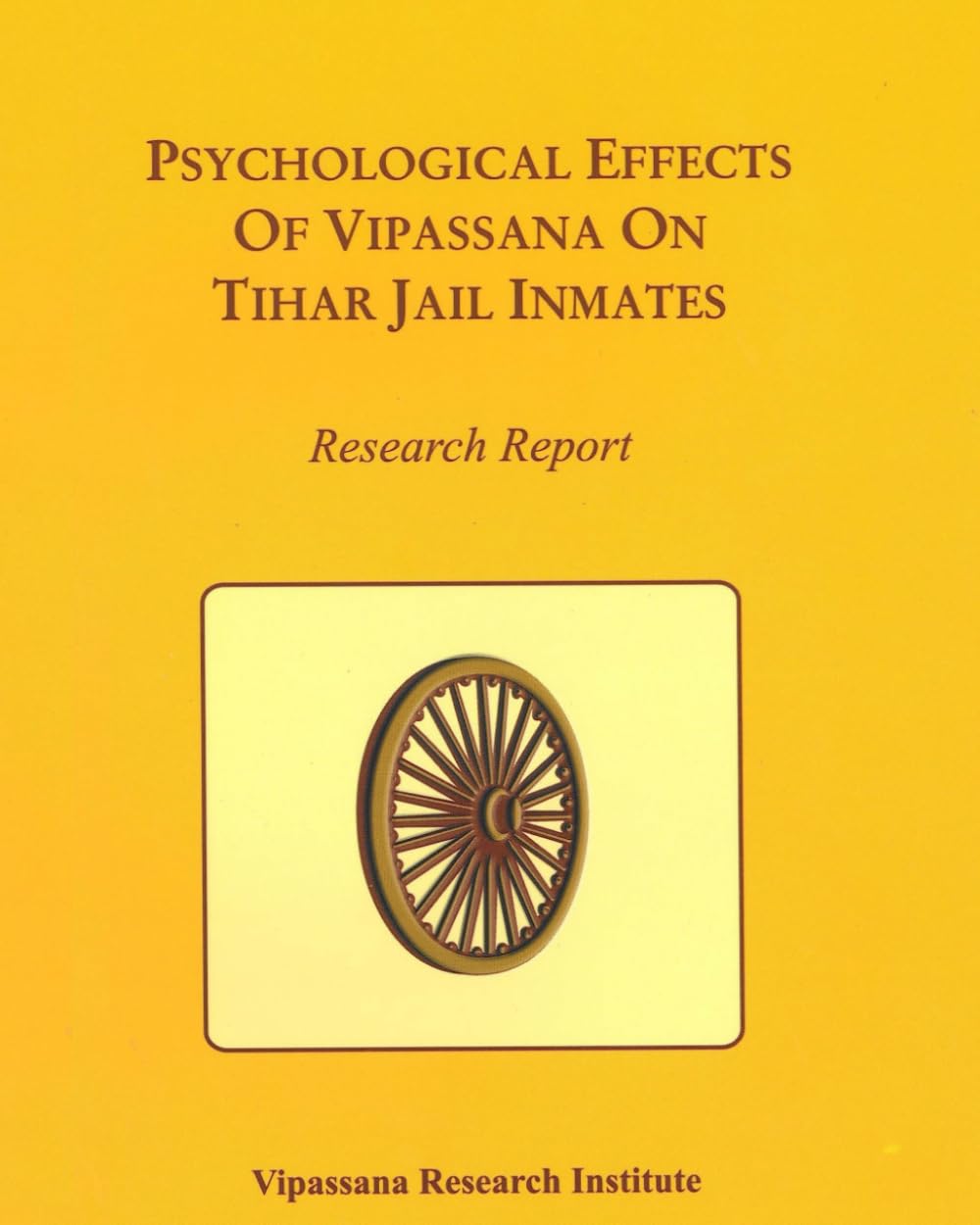 Psychological Effects of Vipassana on Tihar Jail Inmates: Resarch Report