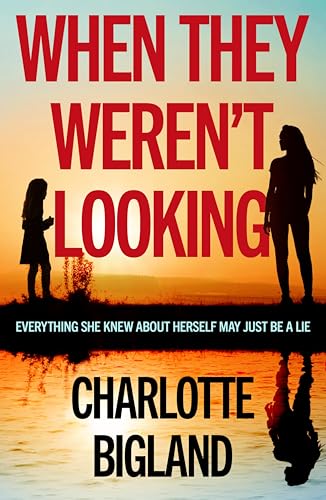 When They Weren't Looking: A tense, emotional suspense novel about missing children, mistaken identity and buried truths (English Edition)