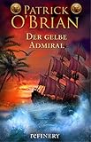  Der gelbe Admiral: Roman (Die Jack-Aubrey-Serie 18)