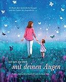 mutter kind kur ostsee  Ich seh die Welt mit deinen Augen - Ein Buch über die kindliche Neugier und den Zauber des Augenblicks (das besondere Geschenkbuch für Kinder und Erwachsene)