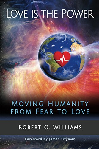 Love is the Power: Moving Humanity from Fear to Love