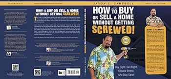 Hardcover How To Buy Or Sell A Home Without Getting SCREWED! - Buy Right, Sell Right, Reduce Stress, And Stay Sane! Book