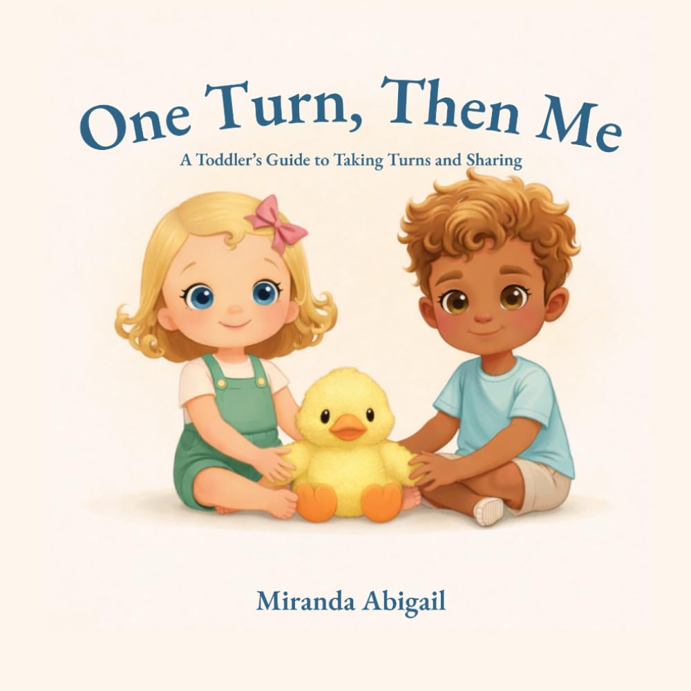 One Turn, Then Me: A Toddler’s Guide to Taking Turns and Sharing