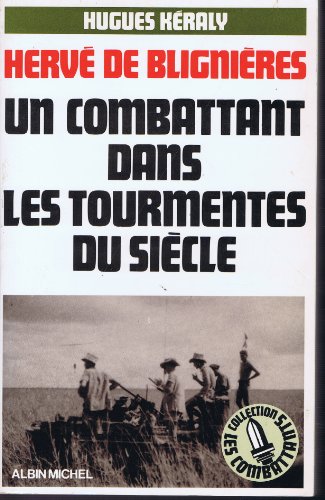 Hervé de Blignières, Un combatant dans les tourmentes du siècle