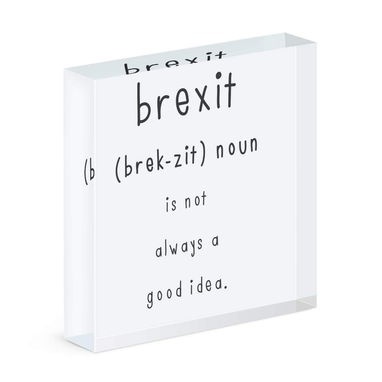 Bloc acrylique Brexit Est Non Always A Bon Idée souvenir et humour