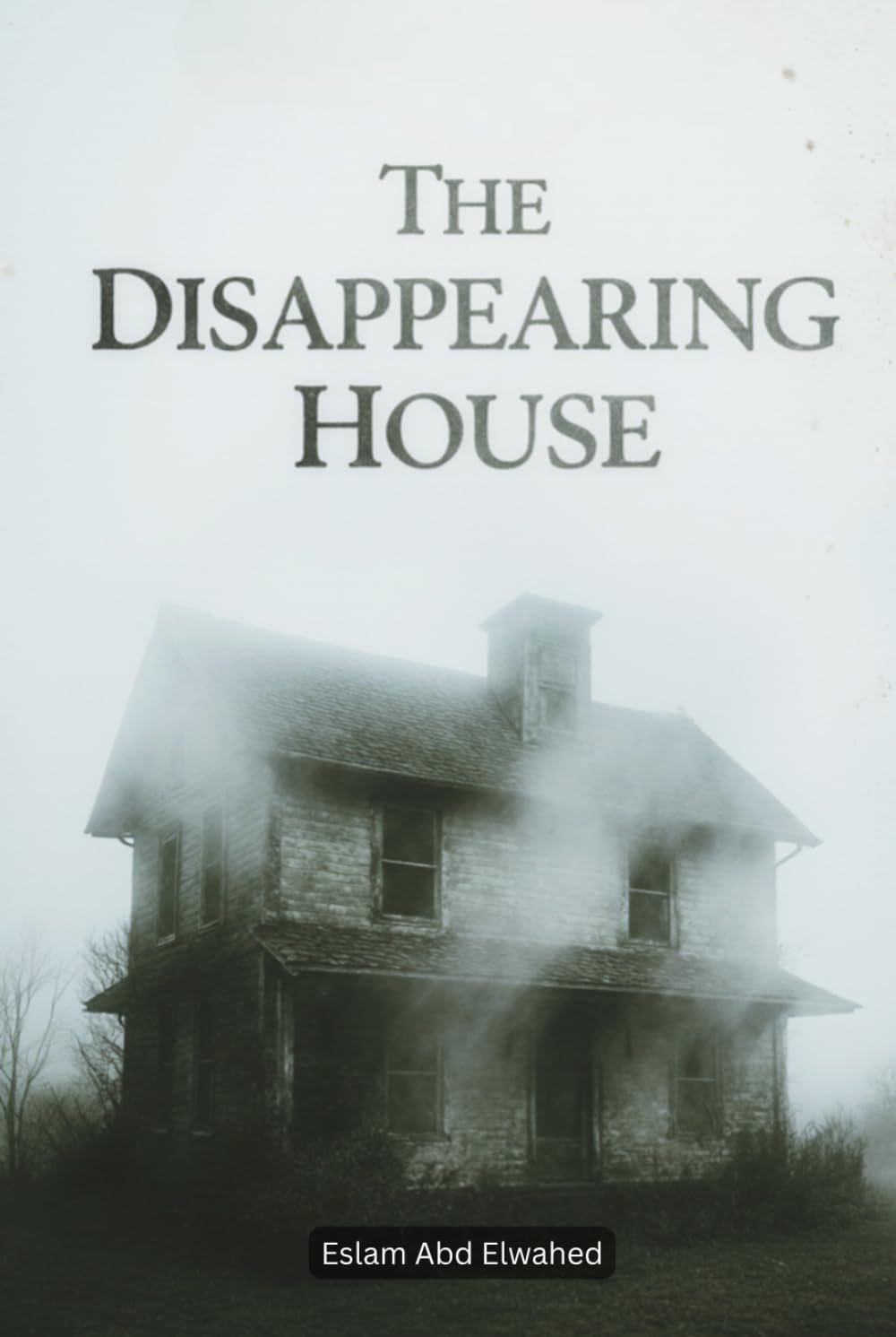 The Disappearing House: 100 True Horror Stories of Vanishing Places (Horror & Supernatural)