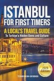 Istanbul For First Timers: A Local's Travel Guide To Turkiye's Hidden Gems and Culture