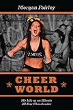  Cheer World: My Life as an Illinois All-Star Cheerleader (English Edition)