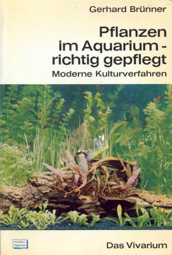 Pflanzen im Aquarium - richtig gepflegt. Moderne Kulturverfahren (Das Vivarium)