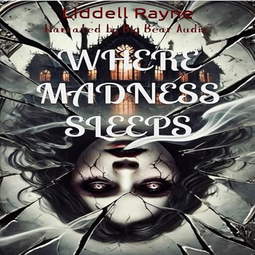 Where Madness Sleeps by Liddell Rayne episode artwork