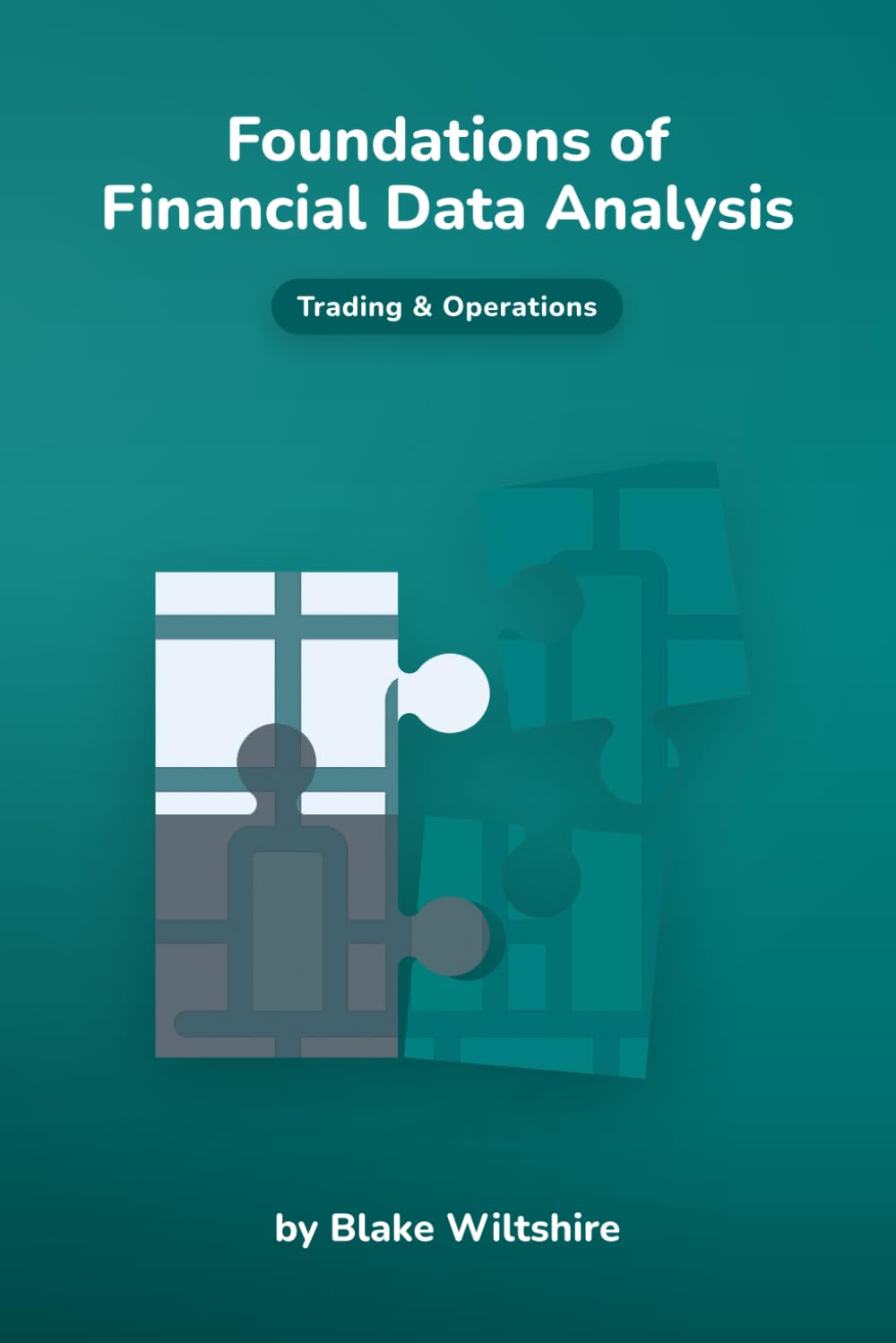 Foundations of Financial Data Analysis (Navigating the World of Economics, Finance, and Markets)