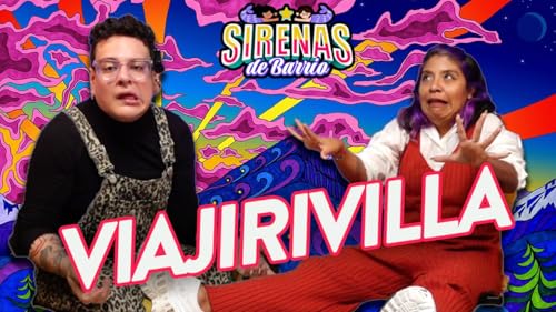 Sirenas de Barrio - VIAJIRIVILLA 💊 - Ep.77 Podcast Por arte de portada