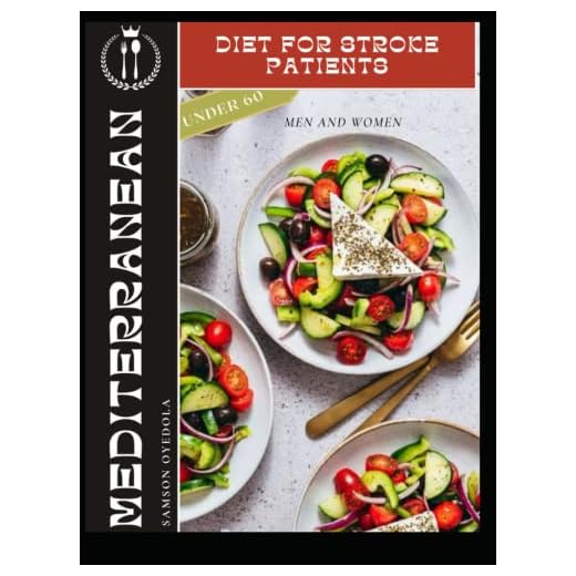 MEDITERRANEAN DIET FOR STROKE PATIENTS UNDER 60: Delicious Meals for Optimal Health For Men and Women "A Heart-Healthy Eating Plan for Stroke Prevention and Improved Quality of Life"