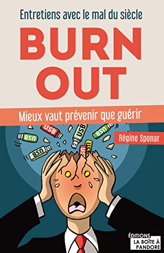 Télécharger Burn-out: Entretiens avec le mal du siècle - Mieux vaut prévenir que guérir Gratuit