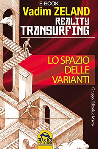 Reality Transurfing - Lo spazio delle varianti: Transurfing: come scivolare attraverso la realtà