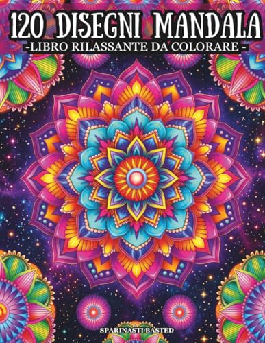 Mandala da Colorare per Adulti: 120 Disegni Antistress per Relax e Meditazione — Un Mandala, Una Frase Ispiratrice