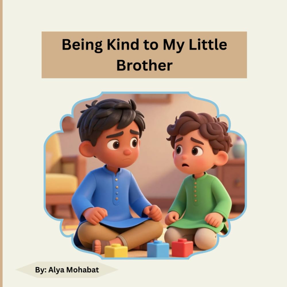 Being Kind to My Little Brother: A Heartwarming Islamic Story About Patience, Love, and Kindness