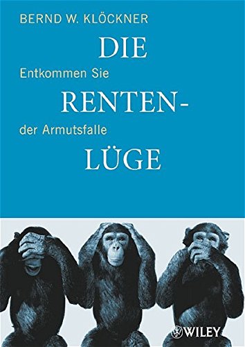Die Rentenlüge: Entkommen Sie der Armutsfalle Die Rentenlüge: Entkommen Sie der Armutsfalle