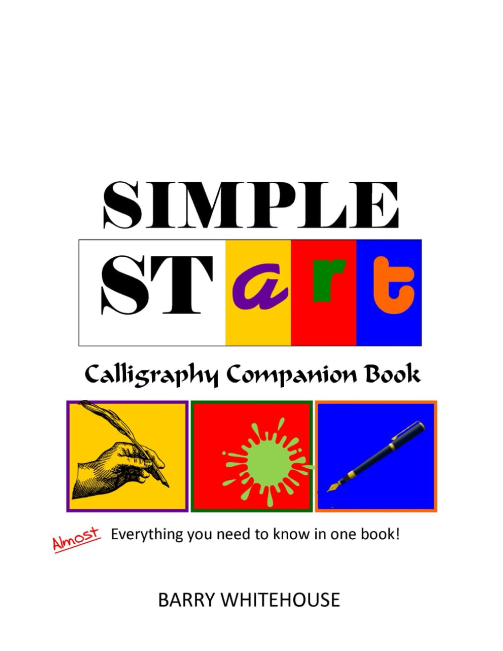 Simple STart: Calligraphy Companion: Almost everything you need to know about Calligraphy for beginners!