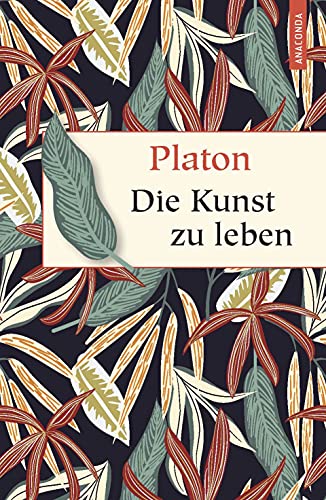 Die Kunst zu leben (Geschenkbuch Weisheit, Band 45)