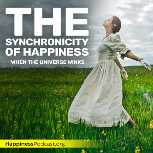 #555 The Synchronicity of Happiness: When the Universe Winks