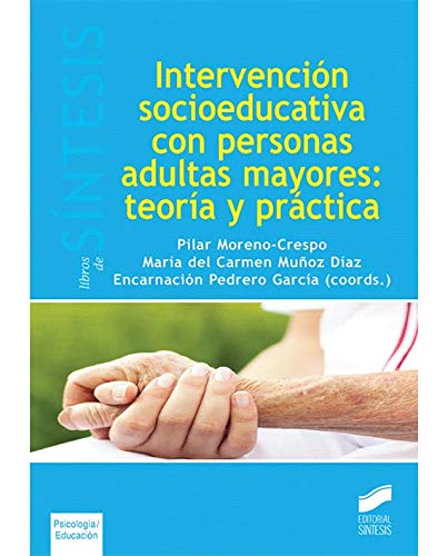Intervención socioeducativa con personas adultas mayores: teoría y práctica: 14 (Libros de Sínte