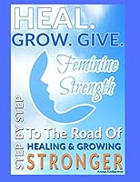 heal. grow. give: step by step to personal growth 1731203683 Book Cover