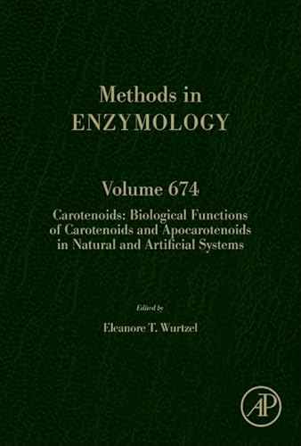 Carotenoids: Biological Functions of Carotenoids and Apocarotenoids in Natural and Artificial Systems (Volume 674) (Methods in Enzymology, Volume 674)