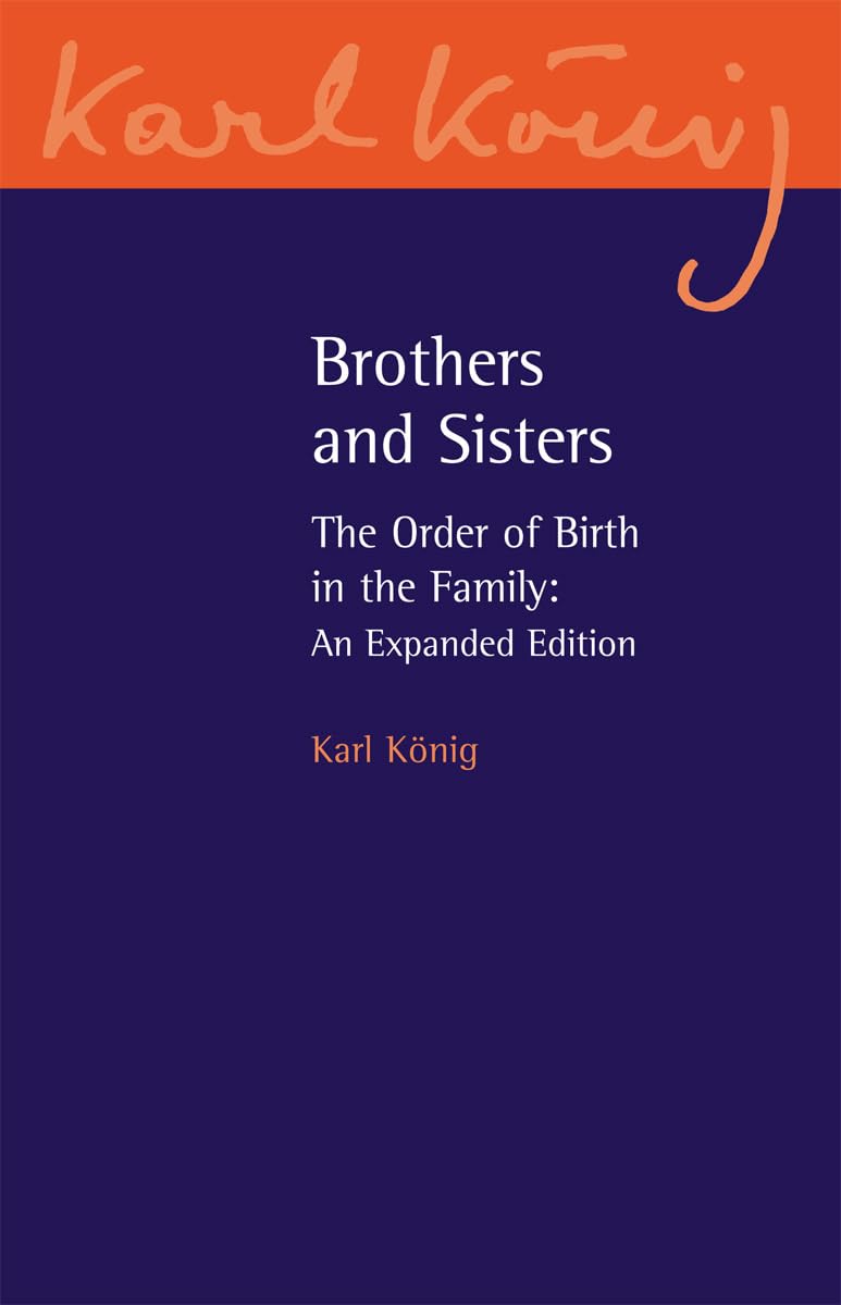 Brothers and Sisters: The Order of Birth in the Family: An Expanded Edition: 11 (Karl König Archive)