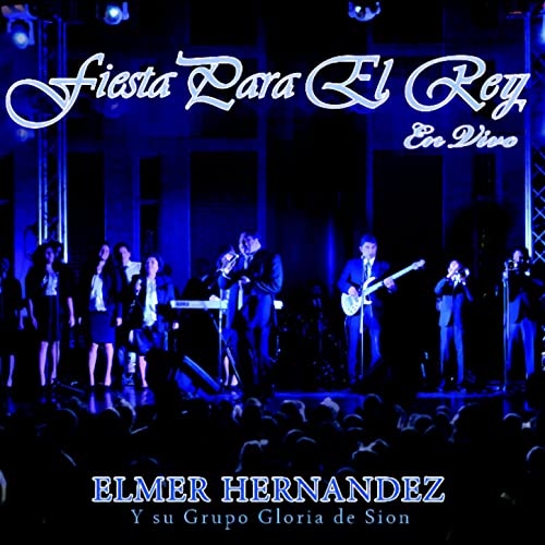Play Fiesta Para El Rey by Gloria De Sion & Elmer Hernandez on Amazon Music