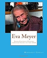 Eva Meyer: From Eastern Europe to Cuba to the United States of America 151461443X Book Cover