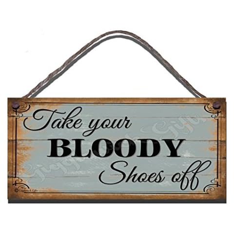 Gigglewick Gifts Funny Sign Shabby Chic Wooden Wall Plaque Take Your Bloody Shoes Off Cover