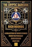 The Cryptic Darkside with Rich Rounds: Season One - Part One (English Edition)