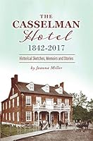The Casselman Hotel, 1842-2017: Historical Sketches, Memoirs and Stories 1601266650 Book Cover