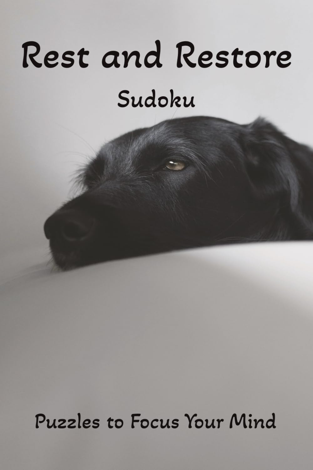 Rest and Restore Sudoku: Puzzles to Focus Your Mind: Sudoku Puzzles to help rest and restore your mind | 6x9 inches, 110 pages, puzzles 9x9 | 50+ puzzles and quotes | solutions included