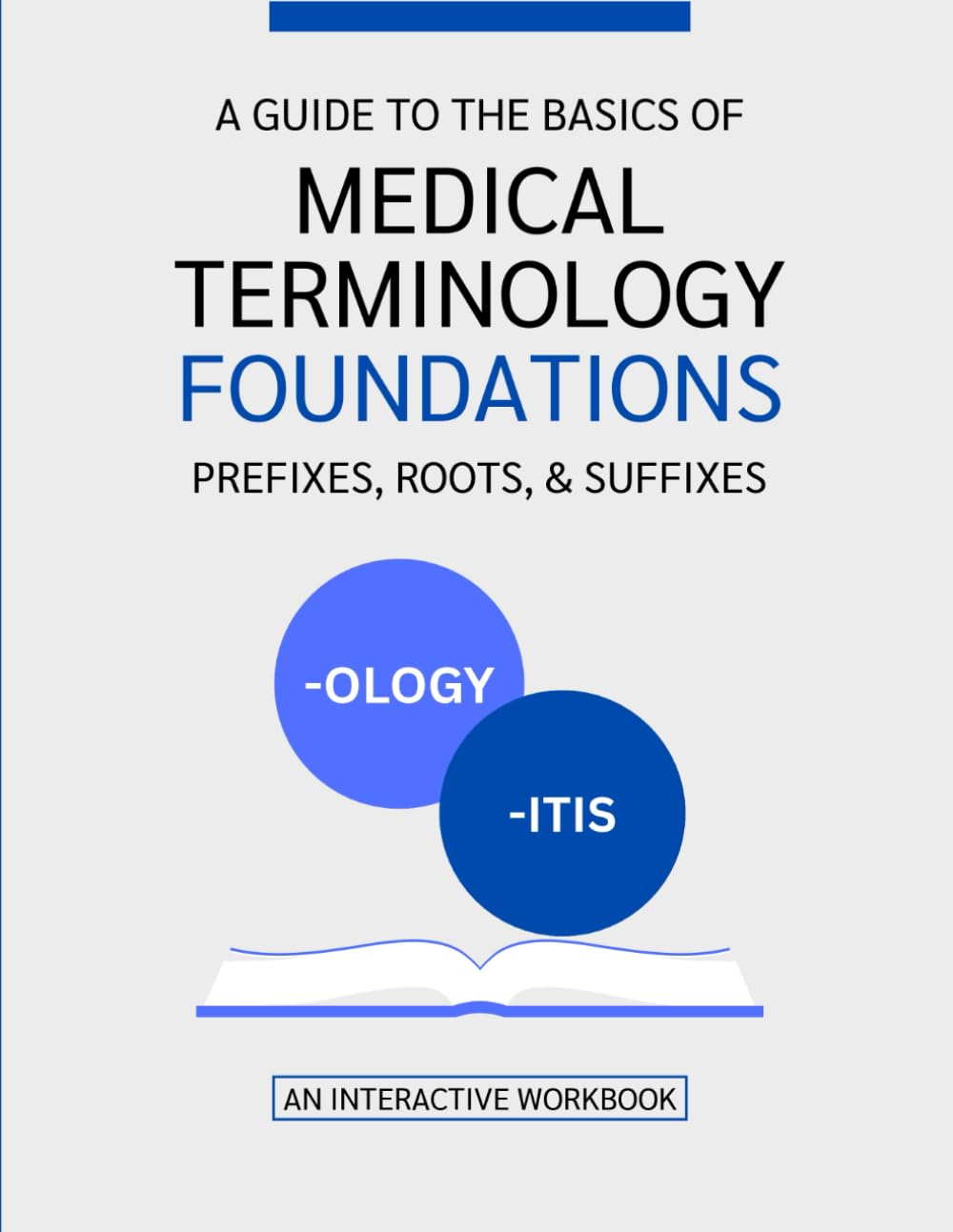 A Guide To The Basics of Medical Terminology Foundations-Prefixes, Roots, & Suffixes: An Interactive Workbook (Medical Terminology Guides (English & Spanish))