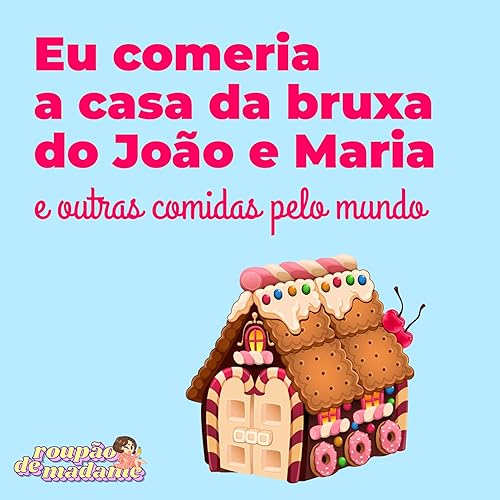 #32 - Eu comeria a casa da bruxa do Jo&atilde;o e Maria e outras comidas pelo mundo copertina