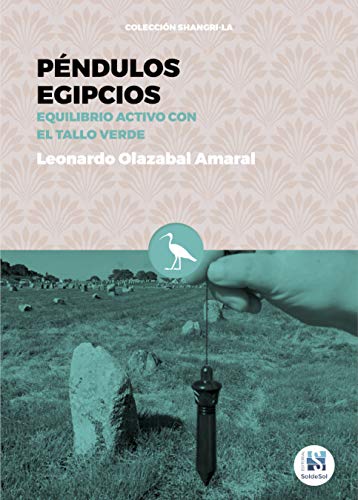 Péndulos Egipcios: Equilibrio activo con el tallo verde I➨ Formato TAPA BLANDA