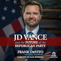 JD Vance and the Future of the Republican Party Audiolibro Por Frank DeVito, Michael Knowles (Foreword By) - introduction arte de portada