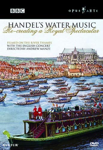 Handel's Water Music - Recreating A Royal Spectacular [DVD] Andrew Manze and The English Concert