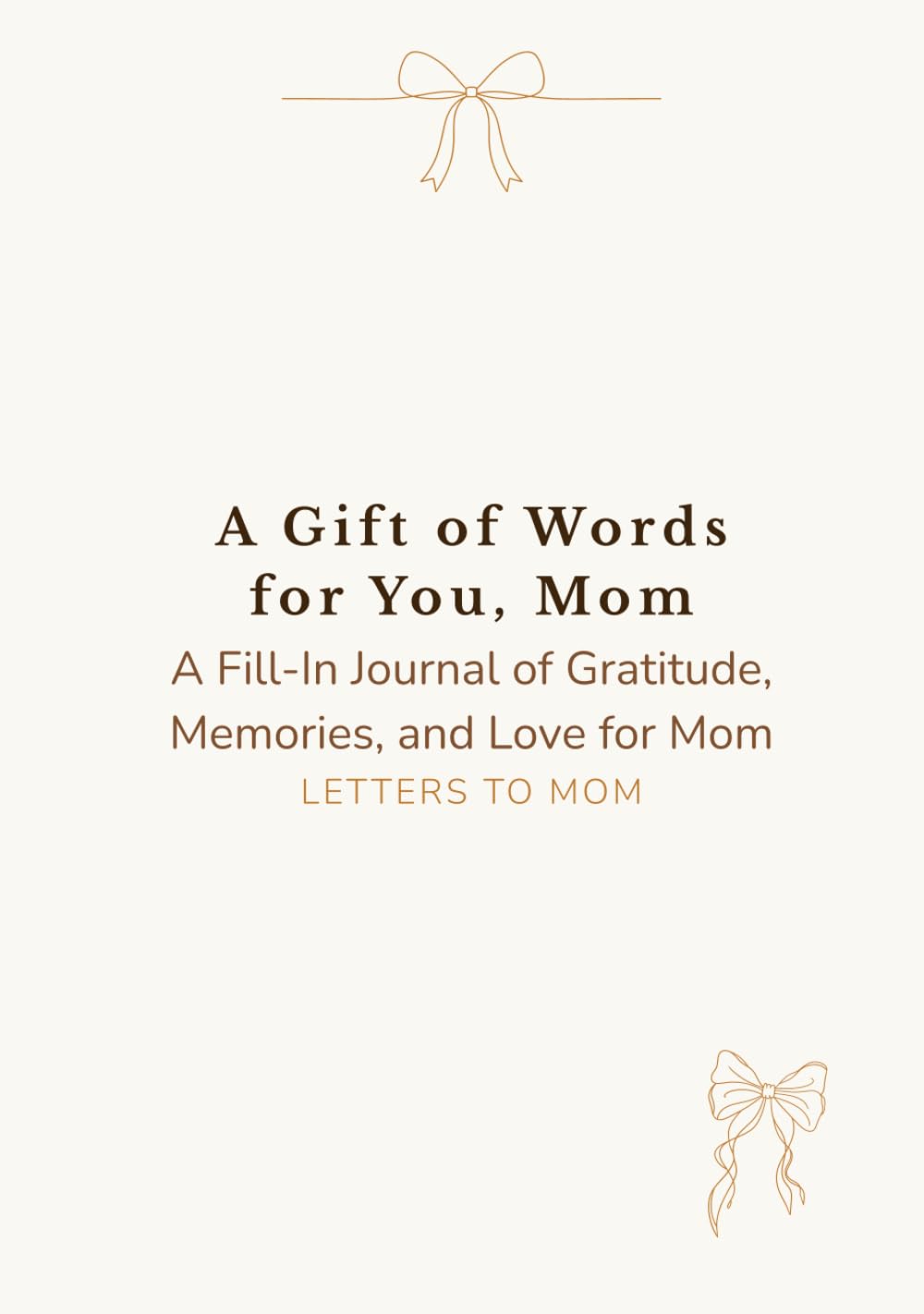 A Gift of Words for You, Mom: A Fill-In Journal of Gratitude, Memories, and Love for Mom