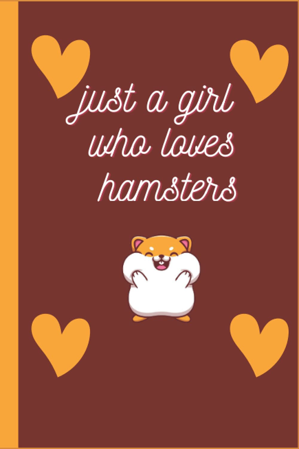 Just A Girl Who Loves Hamster Notebook: Cute Notebook for all uses. for Girls Who Love Hamsters | 110 Lined Pages to Write and take note
