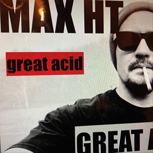 Great Acid by Max HT on Amazon Music - Amazon.com