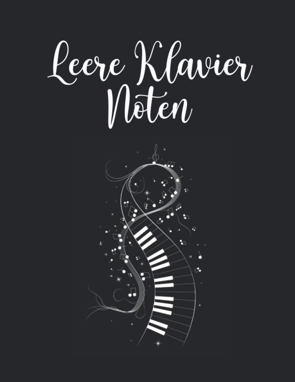 Leere Klavier Noten: Notenpapier mit Notenlinien / Notenpapier-Notizbuch / Notenmanuskript-Notizbuch / Notenpapier-Notizbuch / Pentagramm-Notizbuch / Blanko-Notizbuch Klavier
